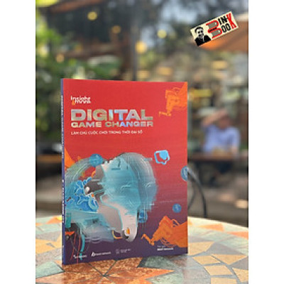INSIGHT & MORE DIGITAL GAME CHANGER - LÀM CHỦ CUỘC CHƠI TRONG THỜI ĐẠI SỐ - BEAT Network - Nhà xuất bản Thế Giới.