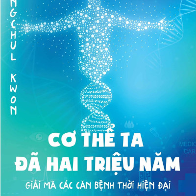 Cơ Thể Ta Đã Hai Triệu Năm - Giải Mã Các Căn Bệnh Thời Hiện Đại