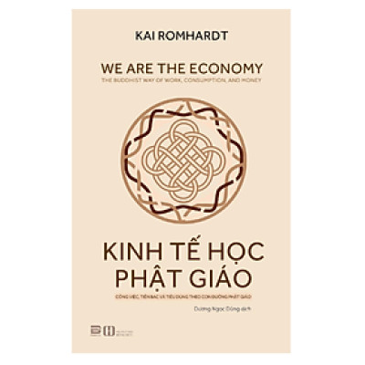 Kinh Tế Học Phật Giáo - Công Việc, Tiền Bạc Và Tiêu Dùng Theo Con Đường Phật Giáo (PB)