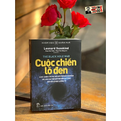 (In lần thứ 4 năm 2023 - Tủ sách Khoa học khám phá ) - CUỘC CHIẾN LỖ ĐEN - Leoard Susskind –  Phạm Thu Hằng , Phạm Vǎn Thiều dịch - Nhà xuất bản Trẻ
