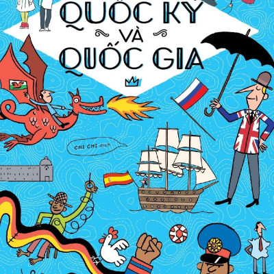 Quốc Kỳ Và Quốc Gia - Bách Khoa Thư Larousse (Tái Bản 2020)