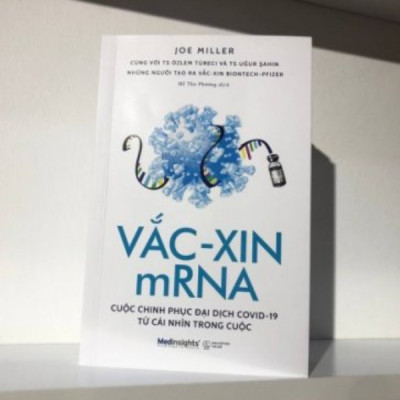 Vắc-Xin mRNA Cuộc Chinh Phục Đại Dịch Covid-19 Từ Cái Nhìn Trong Cuộc