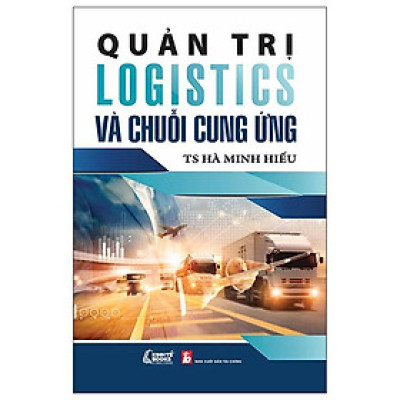 Sách - Quản Trị Logistics Và Chuỗi Cung Ứng - NS Kinh Tế