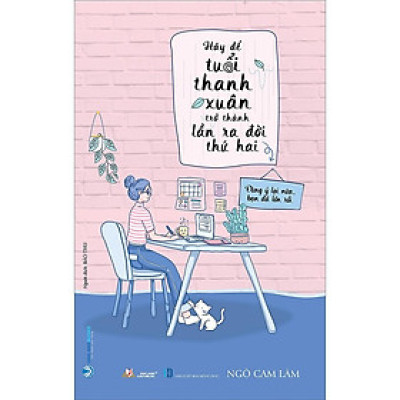 Sách - Hãy Để Tuổi Thanh Xuân Trở Thành Lần Ra Đời Thứ Hai - Ngô Cam Lâm - VanLangBooks