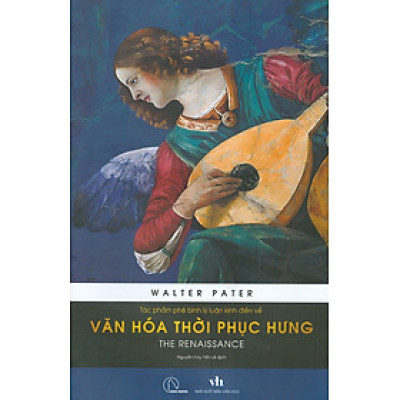 THE RENAISSANCE – Tác phẩm phê bình lý luận kinh điển về văn hóa thời Phục Hưng – Walter Pater - Book Hunter