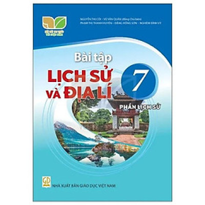 Sách Bài Tập Lịch Sử và Địa Lí 7- Phần Lịch Sử- Kết Nối Tri Thức Với Cuộc Sống (Kèm Nilon bọc Sách)