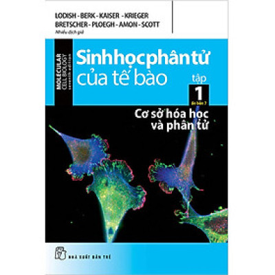 Sinh Học Phân Tử Của Tế Bào - Tập 1: Cơ Sở Hóa Học Và Phân Tử (Ấn Bản 7)