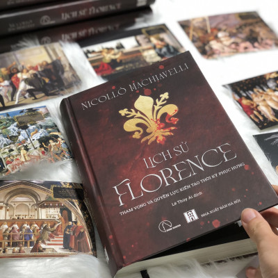 Lịch Sử Florence (Bìa Cứng) - THAM VỌNG VÀ QUYỀN LỰC KIẾN TẠO THỜI KỲ PHỤC HƯNG - NICOLLO MACHIAVELLI