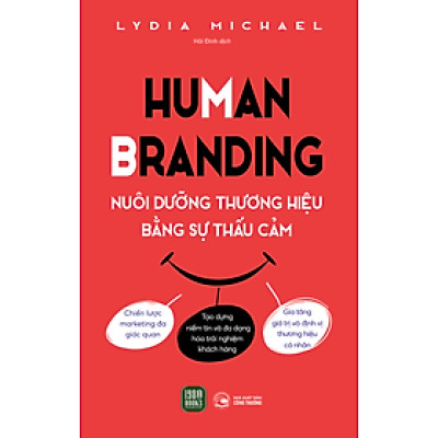 Human Branding - Nuôi Dưỡng Thương Hiệu Bằng Sự Thấu Cảm