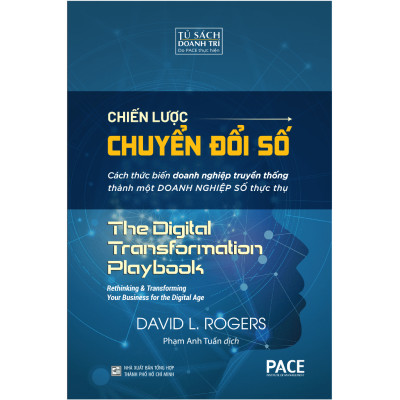 Chiến Lược Chuyển Đổi Số (Digital Transformation Play Book) - David L. Rogers - PACE Books