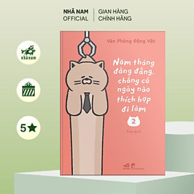 Sách - Năm tháng đằng đẵng, chẳng có ngày nào thích hợp đi làm ( TẬP 2) (Văn phòng động vật) (Nhã Nam Official)