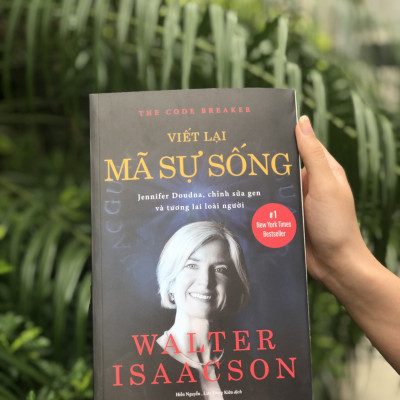 Viết Lại Mã Sự Sống - Jennifer Doudna, Chỉnh Sửa Gen Và Tương Lai Loài Người