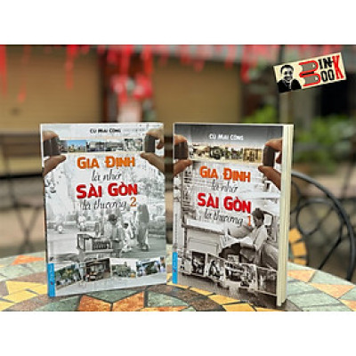 (Bộ 2 cuốn) GIA ĐỊNH LÀ NHỚ – SÀI GÒN LÀ THƯƠNG (Tập 1 + Tập 2) – Cù Mai Công – First News