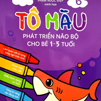 Tô Màu Phát Triển Não Bộ Cho Bé 1-5 Tuổi - Tập 6