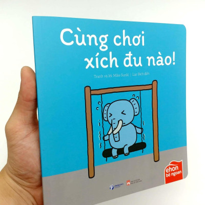 Ehon Bé Ngoan - Tớ Muốn Ăn Một Con Voi: Cùng Chơi Xích Đu Nào!