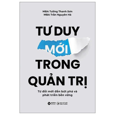 Sách - Tư Duy Mới Trong Quản Trị - Từ Đổi Mới Đến Bứt Phá Và Phát Triển Bền Vững
