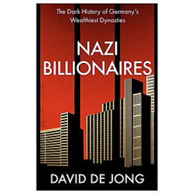 Nazi Billionaires: The Dark History Of Germany’s Wealthiest Dynasties