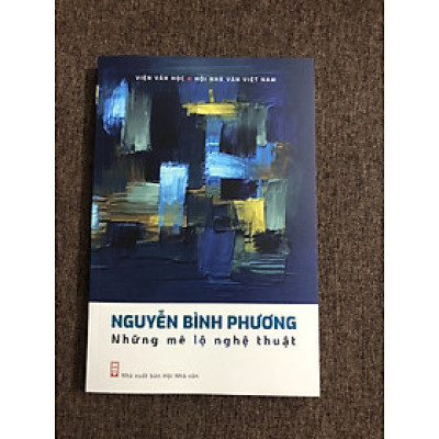 Nguyễn Bình Phương - Những Mê Lộ Nghệ Thuật - TIỂU LUẬN PHÊ BÌNH VĂN HỌC