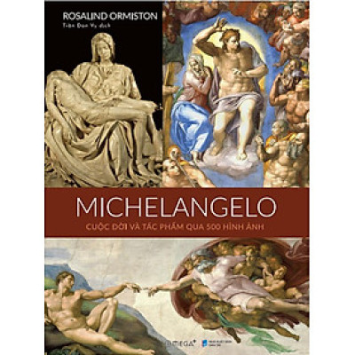 Michelangelo: Cuộc Đời Và Tác Phẩm Qua 500 Hình Ảnh