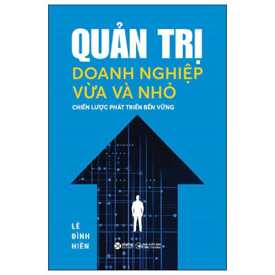 Sách - Quản Trị Doanh Nghiệp Vừa Và Nhỏ - Chiến Lược Phát Triển Bền Vững