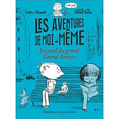 Tiểu thuyết thiếu nhi tiếng Pháp - Les Aventures De Moi-Meme - Journal Du Grand Grand Amour