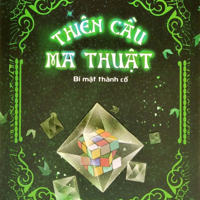 Thiên Cầu Ma Thuật Tập 2- Bí Mật Thành Cổ