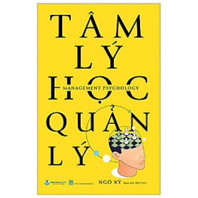 (Tái bản mới nhất) TÂM LÝ HỌC QUẢN LÝ - Ngô Kỳ (bìa mềm)