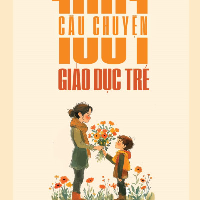 1001 Câu Chuyện Giáo Dục Trẻ Em 