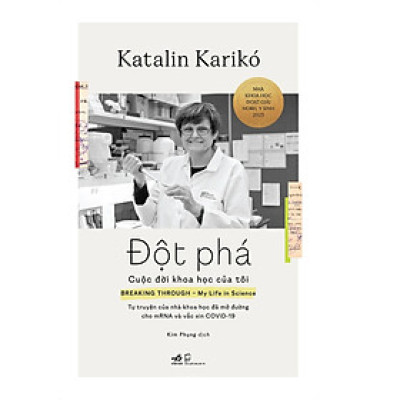 Đột phá - Cuộc đời khoa học của tôi - Tự truyện của nhà khoa học đã mở đường cho mRNA và vắc xin COVID 19