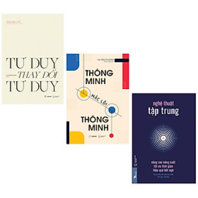 Combo 3 Cuốn Sách Hay Giúp Thay Đổi Tư Duy Để Thành Công: Tư Duy Thay Đổi Tư Duy + Thông Minh Mắc Lỗi Thông Minh + Nghệ Thuật Tập Trung