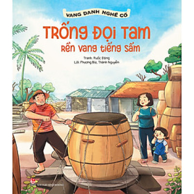 Vang Danh Nghề Cổ: Trống Đọi Tam - Rền Vang Tiếng Sấm
