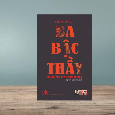 BA BẬC THẦY BALZAC * DICKENS * DOSTOEVSKY – Stefan Zweig – Người dịch Nguyễn Tuấn Bình – Bình Book - NXB Tri Thức (bìa mềm)