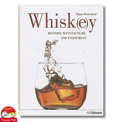 Sách - Whisk(e)y History, Manufacture, And Enjoyment by Orjan Westerlund