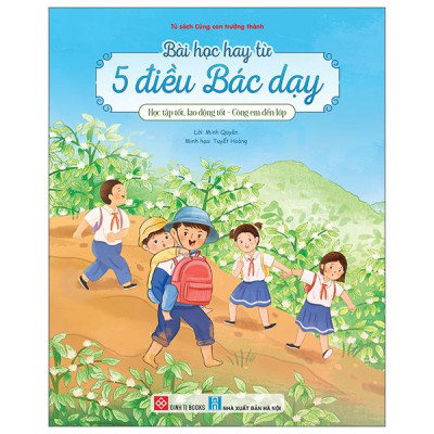 Sách - Bài Học Hay Từ 5 Điều Bác Dạy - Học Tập Tốt Lao Động Tốt - Cõng Em Đến Lớp