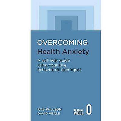 Sách - Overcoming Health Anxiety: A self-help guide using cognitive behavioural techniques by Rob Willson