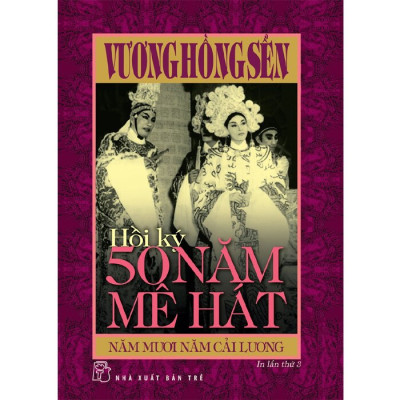 Hồi Ký 50 Năm Mê Hát, Năm Mươi Năm Cải Lương