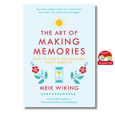 Sách - The Art of Making Memories: How to Create and Remember Happy Moments (The Happiness Institute Series) by Meik Wiking