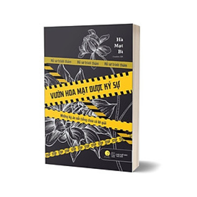 Vườn Hoa Mạt Dược Ký Sự - Những Kỳ Án Nổi Tiếng Chưa Có Lời Giải