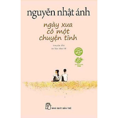 Truyện Nguyễn Nhật Ánh: Ngày Xưa Có Một Chuyện Tình (Tặng Kèm Bookmark Happy Life)