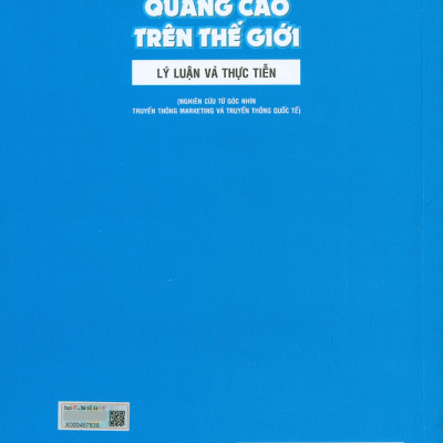 Quảng Cáo Trên Thế Giới - Lý Luận Và Thực Tiễn (Nghiên Cứu Từ Góc Nhìn Truyền Thông Marketing Và Truyền Thông Quốc Tế) - PGS.TS. Lê Thanh Bình (Chủ biên)