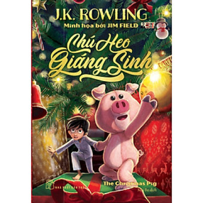 [Tác giả của bộ tác phẩn nổi tiếng Harry Potter - J.K.Rowling] CHÚ HEO GIÁNG SINH -  Mai Ba dịch - Nxb Trẻ - bìa mềm