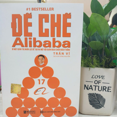 Đế chế Alibaba - Bí mật quản trị nhân lực để tạo ra một đội quân bách chiến bách thắng+Thủ Lĩnh Bộ Lạc – Thuật Lãnh Đạo Xuất Chúng Để Đưa Tổ Chức Vươn Tới Một Tầm Cao Mới 