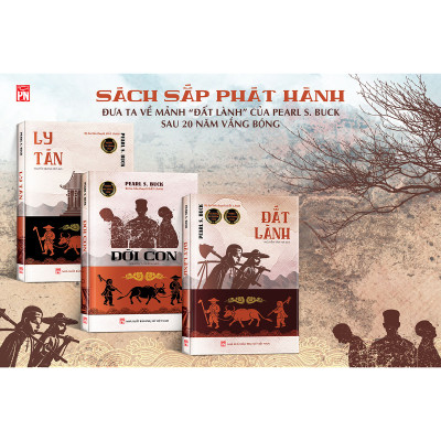 (Bộ ba tiểu thuyết ĐẤT LÀNH – ĐỜI CON – LY TÁN)  ĐƯA TA VỀ MẢNH “ĐẤT LÀNH” CỦA PEARL S. BUCK
SAU 20 NĂM VẮNG BÓNG