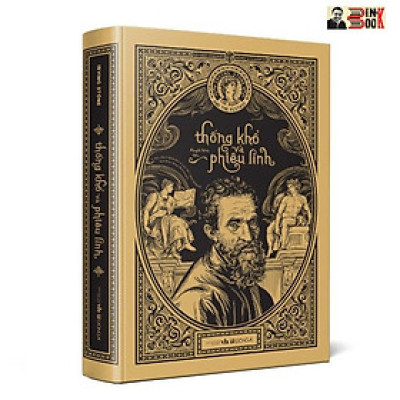 (Bìa cứng) THỐNG KHỔ VÀ PHIÊU LINH - Irving Stone - Nguyễn Minh dịch – Đông A - NXB Văn học