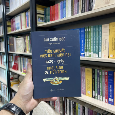 Tiểu Thuyết Việt Nam Hiện Đại 1925 -1945 - Khai sinh & Tiến Trình - Bùi Xuân Bào