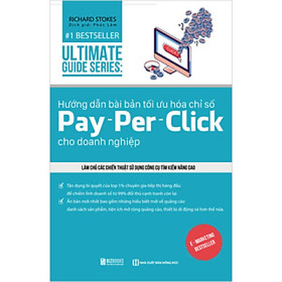 Hướng Dẫn Bài Bản Tối Ưu Hóa Chỉ Số Pay - Per - Click Cho Doanh Nghiệp Làm Chủ Các Chiến Thuật Sử Dụng Công Cụ Tìm Kiếm Nâng Cao