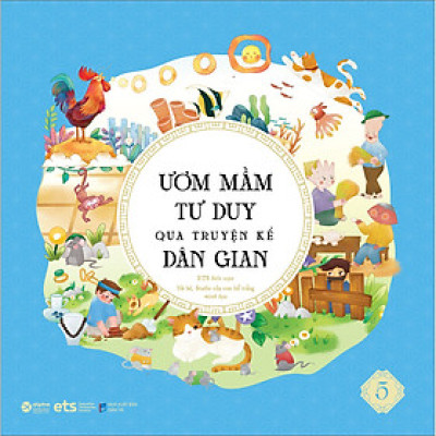 Ươm Mầm Tư Duy Qua Truyện Kể Dân Gian Tập 5