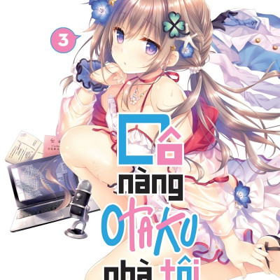 [Light Novel] Cô Nàng Otaku Nhà Tôi – Tập 3 - Amakbooks