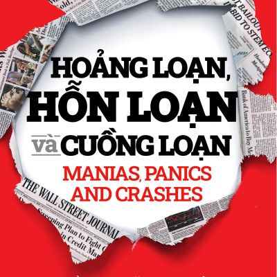 Hoảng Loạn, Hỗn Loạn Và Cuồng Loạn - Gần 400 Năm Lịch Sử Các Cuộc Khủng Hoảng Tài Chính