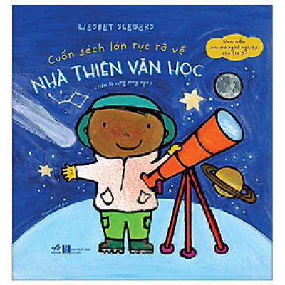 Sách Song Ngữ Cho Trẻ-Cuốn Sách Lớn Rực Rỡ Về - Nhà Thiên Văn Học (Kèm Từ Vựng Song Ngữ)
